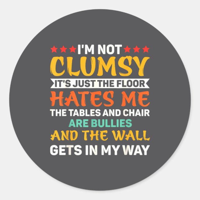 Sticker Rond I'm Not Clumsy Funny Sayings Sarcastic For Women A (Devant)