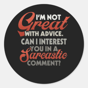 Sticker Rond I'm Not Great With Advice Can I Interest Sarcastic