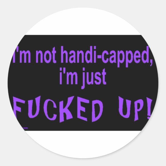 Sticker Rond im_not_handicap_im_juste (Devant)