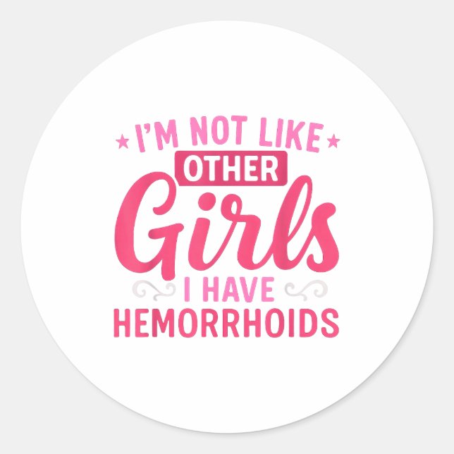 Sticker Rond I'm Not Like Other Girls I Have Hemorrhoids Embarr (Devant)