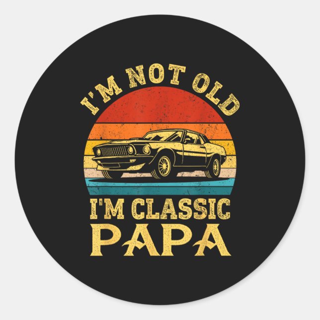 Sticker Rond I'm Not Old I'm Clic Papa Funny Car Grandpa Quote  (Devant)