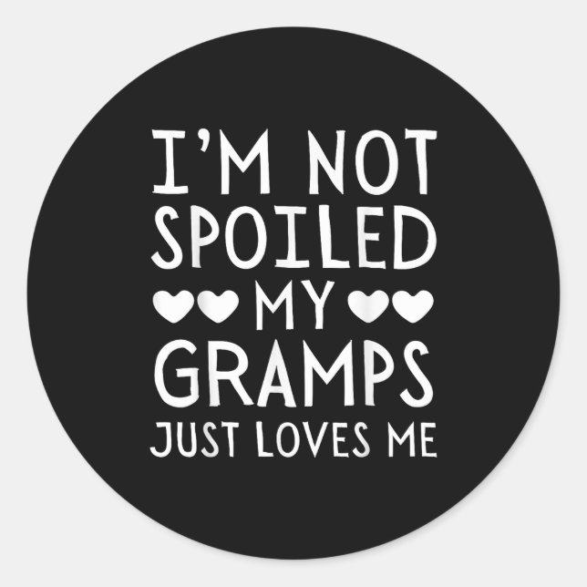 Sticker Rond I'm Not Siled My Gramps Just Loves Me Funny Granhi (Devant)