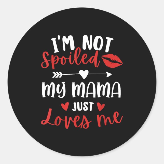 Sticker Rond I'm Not Siled My Mama Loves Me Daughter Son Family (Devant)