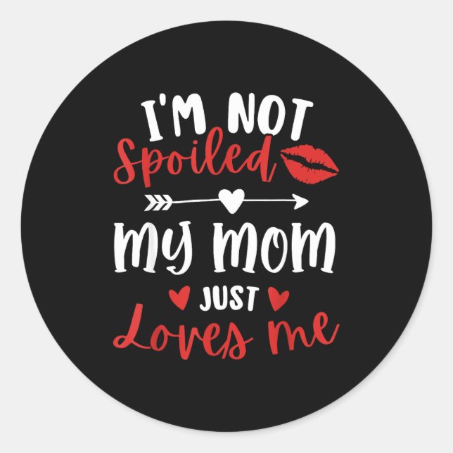 Sticker Rond I'm Not Siled My Mom Loves Me Daughter Son Family  (Devant)
