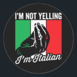 Sticker Rond I'm Not Yelling I'm Italian Saying Italia Mens<br><div class="desc">I'm Not Yelling I'm Italian Saying Italia Mens Funny Italian Gift. Perfect gift for your dad,  mom,  papa,  men,  women,  friend and family members on Thanksgiving Day,  Christmas Day,  Mothers Day,  Fathers Day,  4th of July,  1776 Independent day,  Veterans Day,  Halloween Day,  Patrick's Day</div>