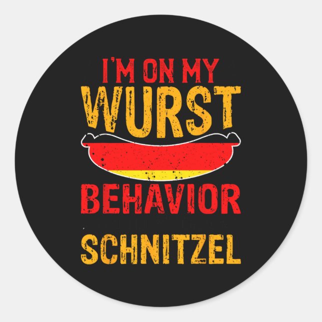 Sticker Rond I'm On My Wurst Behavior I Dont Give A Schnitzel  (Devant)