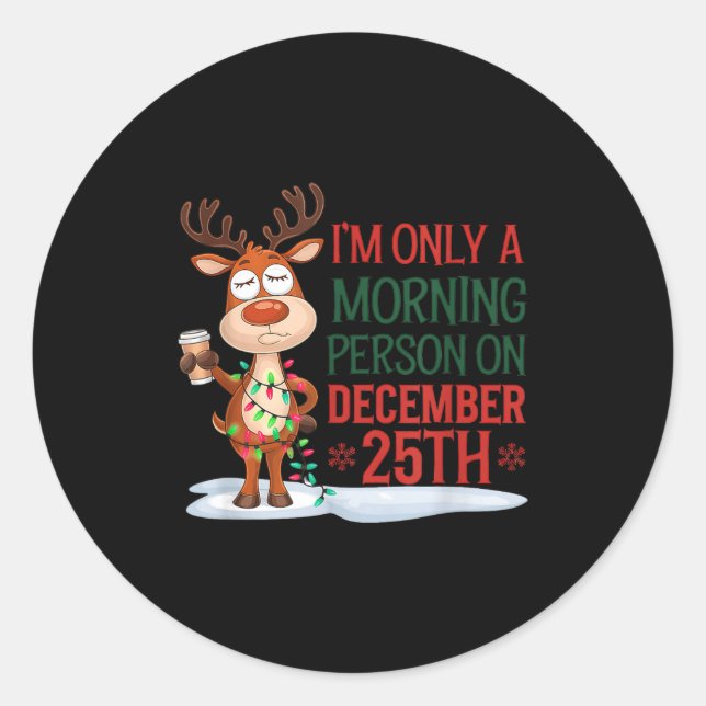 Sticker Rond I'm Only A Morning Person On Christmas Pajamas  (Devant)