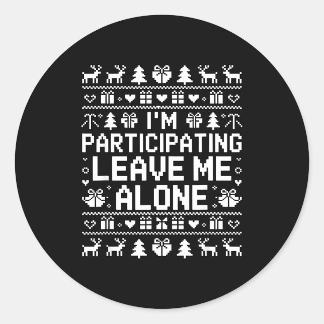 Sticker Rond I'm Participating Leave Me Alone Ugly Christmas Sw (Devant)