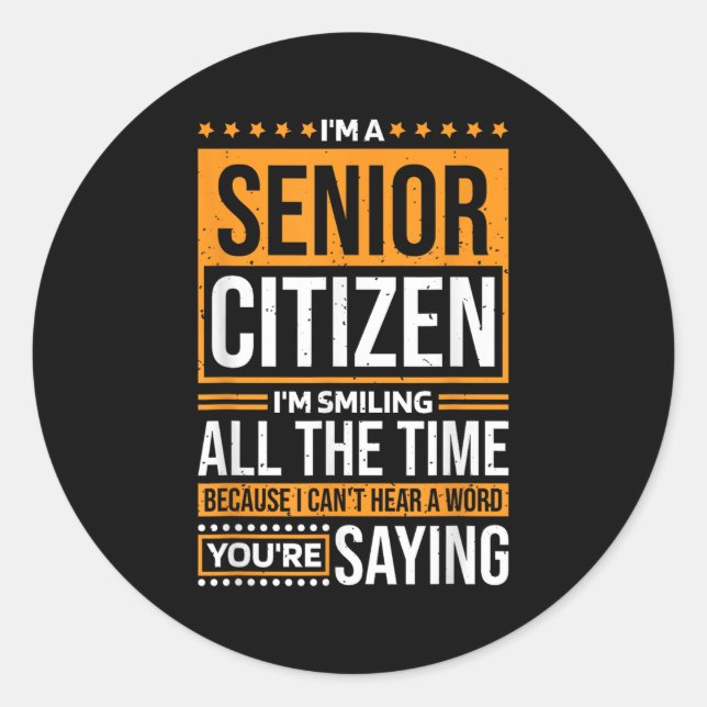 Sticker Rond I'm Senior Citizen I'm Smiling All The Time, Senio (Devant)
