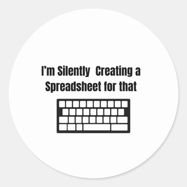 Sticker Rond I'm Silently Creating A Spreadsheet (Devant)