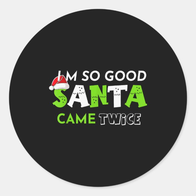 Sticker Rond Im So Good Santa Came Twice Funny Christmas Matchi (Devant)