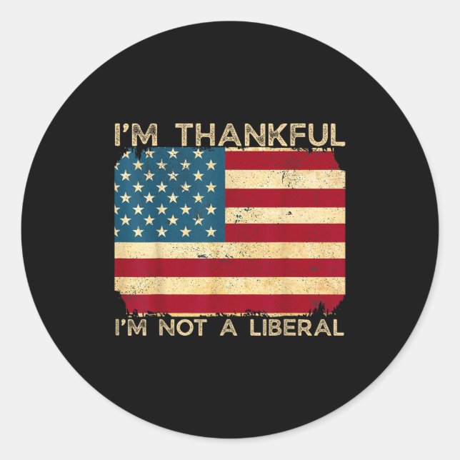 Sticker Rond I'm Thankful I'm Not A Liberal Funny Thanksgiving  (Devant)