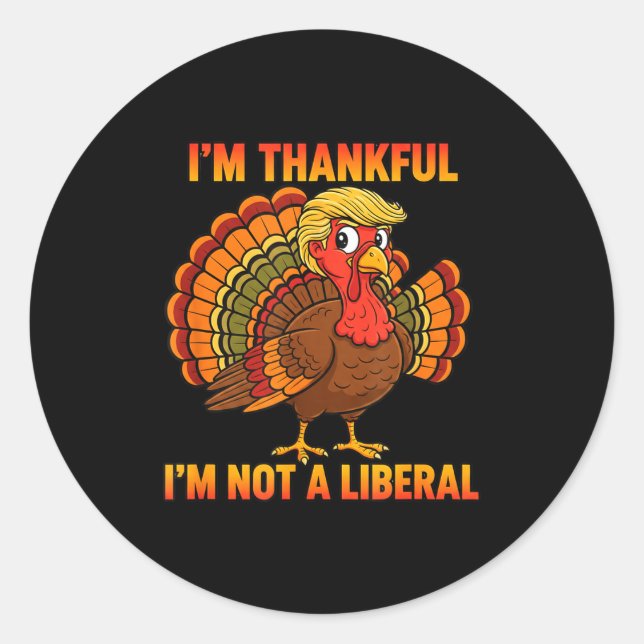Sticker Rond I'm Thankful I'm Not A Liberal Thanksgiving Trump  (Devant)
