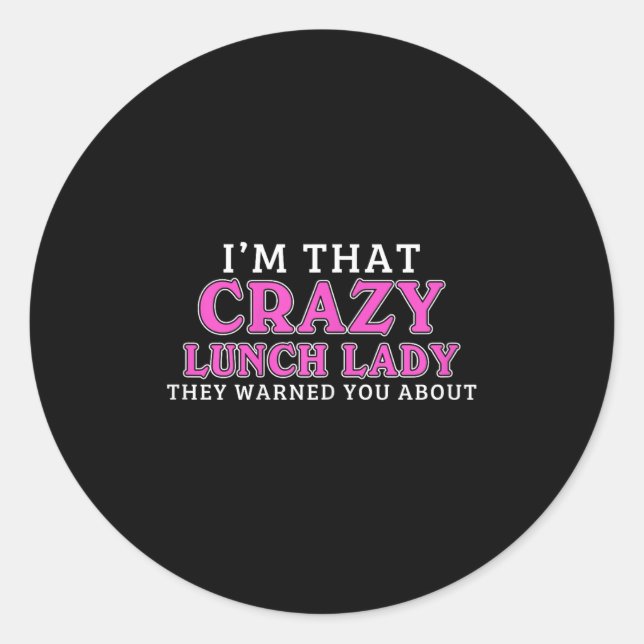 Sticker Rond Im That Crazy Lunch Lady School Cafeteria Travaill (Devant)