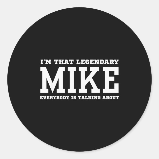 Sticker Rond I'm That Legendary Mike Everybody Is Talking About (Devant)