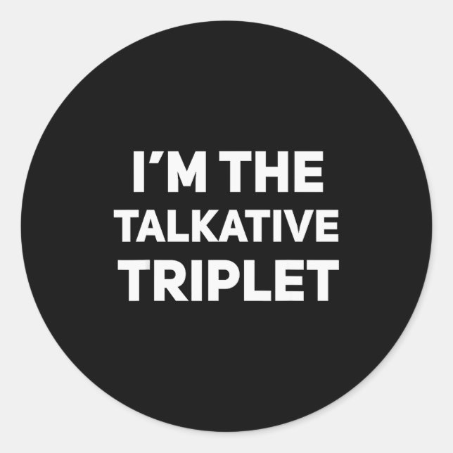 Sticker Rond I'm The Talkative Triplet Funny Matching Triplets  (Devant)
