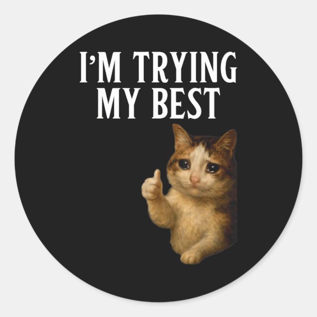 Sticker Rond I'm Trying My Funny Crying Cat Meme Men Women Kids (Devant)