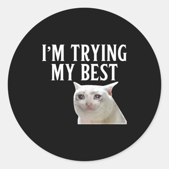 Sticker Rond I'm Trying My Funny Crying Cat Meme Men Women Kids (Devant)
