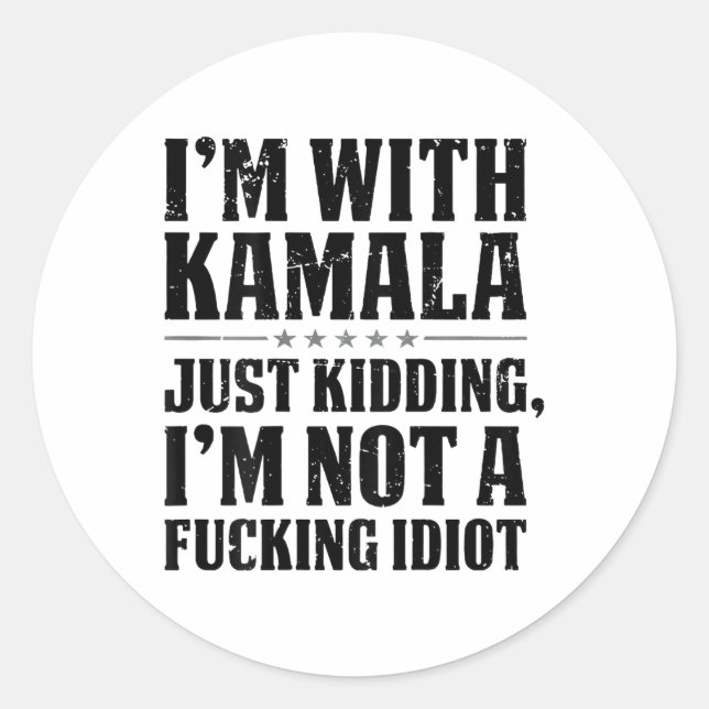 Sticker Rond I'm With Kamala Just Kidding I'm Not A Foring Idio (Devant)