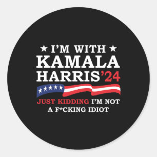 Sticker Rond I'm With Kamala Just Kidding I'm Not Idiot Funny V