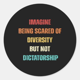 Sticker Rond Imaginez Qu'On Craigne La Diversité Mais Pas Le Di