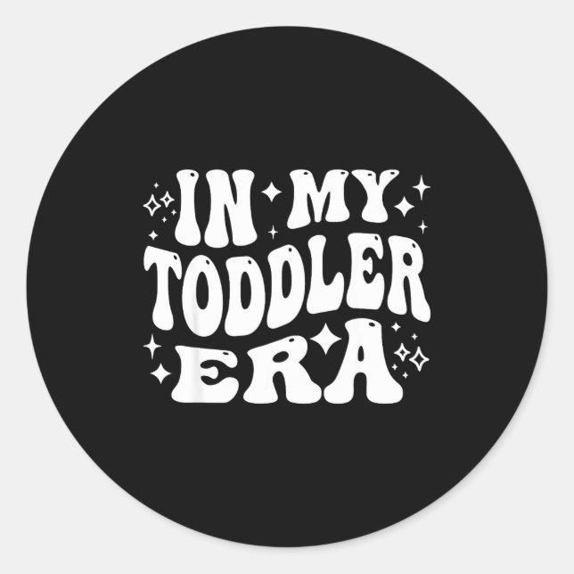 Sticker Rond In My Toddler Era, Parent Life, Parenting Humor  (Devant)