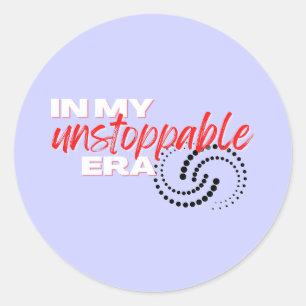 Sticker Rond Inarrêtable, à mon époque imparable