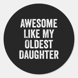 Sticker Rond Incroyable comme ma fille ainée Blagues drôles de