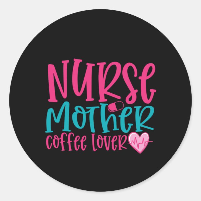 Sticker Rond Infirmière Cadeau Infirmière Mère Café Lover (Devant)