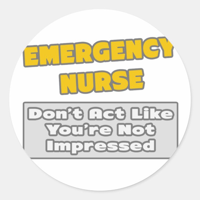 Sticker Rond Infirmière d'urgence .. Vous êtes impressionné (Devant)