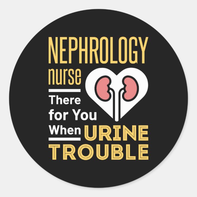 Sticker Rond Infirmière Néphrologie Là Pour Vous Quand Trouble  (Devant)