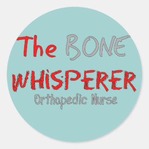 Sticker Rond Infirmière orthopédique "THE BONE WHISPERER"