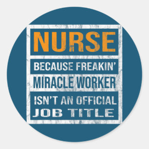 Sticker Rond Infirmière Parce que Faiseur de Miracles Drôle Hom