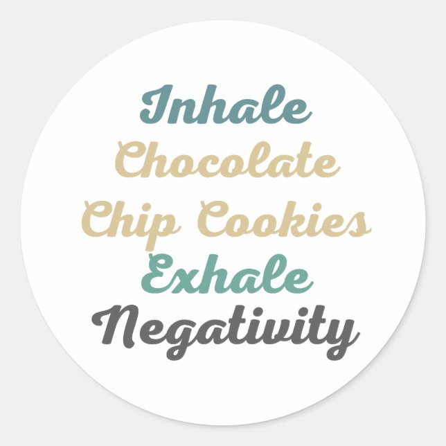 Sticker Rond Inhale Chocolate Chip Cookies Exhale Négativité (Devant)