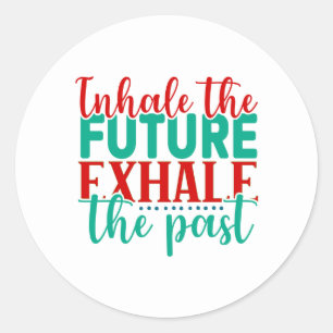 Sticker Rond "Inhale the Future, Exhale the Past" Classic Round