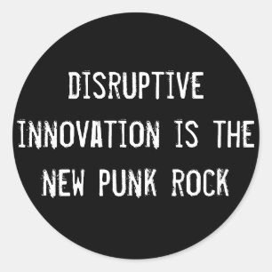 Sticker Rond innovation perturbatrice est le nouveau punk rock