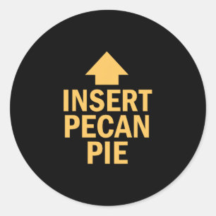 Sticker Rond Insérer une tarte aux noix de pécan drôle de flèch