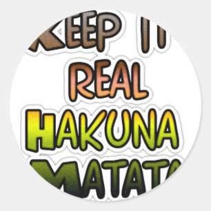 Sticker Rond Inspiration Art "Keep It Real Hakuna Matata"