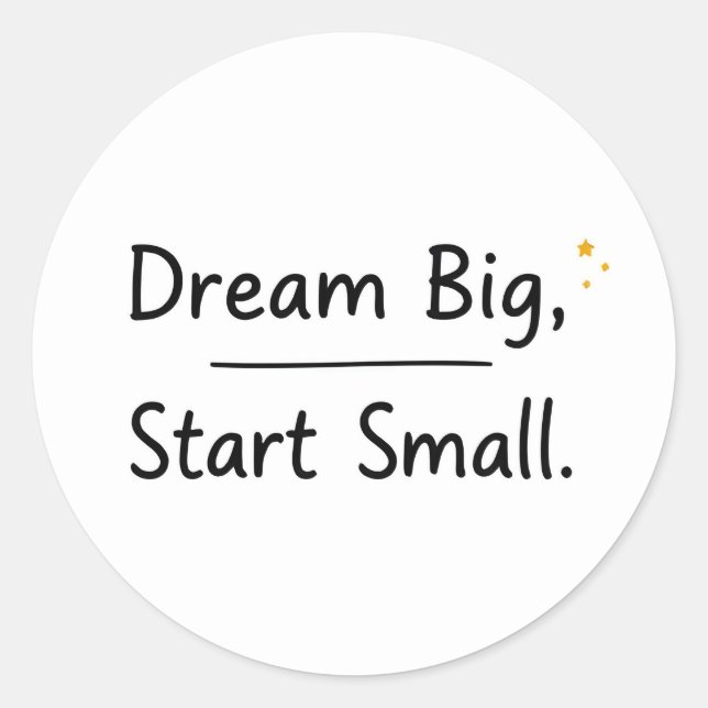 Sticker Rond Inspirational "Dream Big, Start Small" Round (Devant)