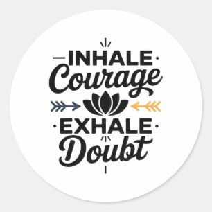 Sticker Rond Inspirez Courage Exhalez Doute Inspiration Yoga Ap