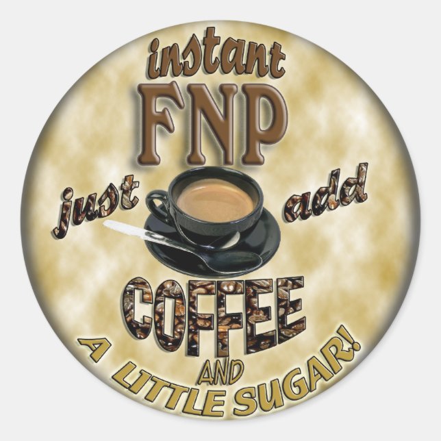 STICKER ROND INSTANT FNP AJOUTER CAFÉ FAMILLE INFIRMIER PRATICI (Devant)