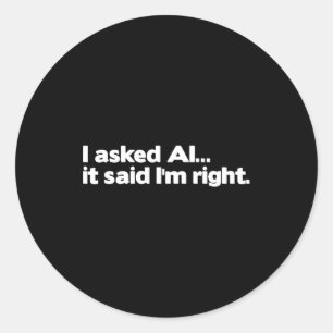 Sticker Rond Intelligence artificielle drôle j'ai demandé à l'A