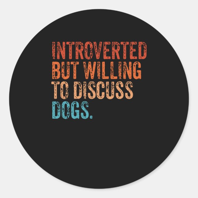 Sticker Rond Introverted But Willing To Discuss Dogs Dog Lover (Devant)