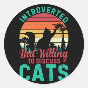 Sticker Rond Introverted Mais Prêt À Discuter Des Chats Jouer A