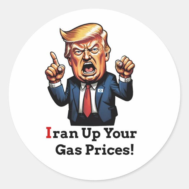 Sticker Rond "Iran Up Your Gas Prices!" Cartoon Trump (Left) (Devant)