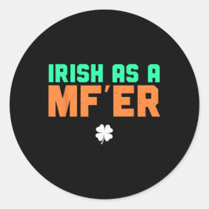 Sticker Rond Irish As A Mf'er Funny Saint Patricks Day 2024 St.