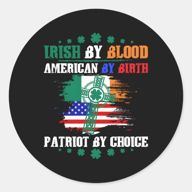 Sticker Rond Irish By Blood American By Birth Patriot By Choice (Devant)
