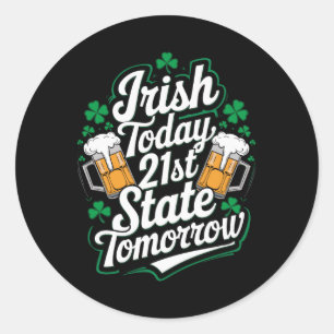 Sticker Rond Irish Today 21st Us State Funny St. Patrick’s Day