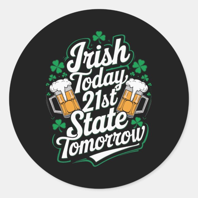 Sticker Rond Irish Today 21st Us State Funny St. Patrick’s Day (Devant)