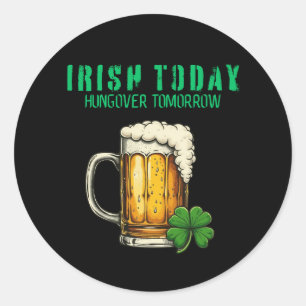 Sticker Rond Irish Today, Hungover Tomorrow - St. Patrick’s Day